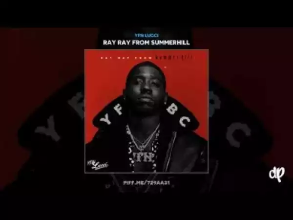 Ray Ray From Summerhill BY YFN Lucci